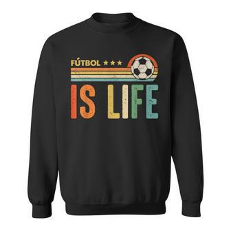 Futbol Is Life Football Lover Soccer Funny Vintage Sweatshirt - Seseable