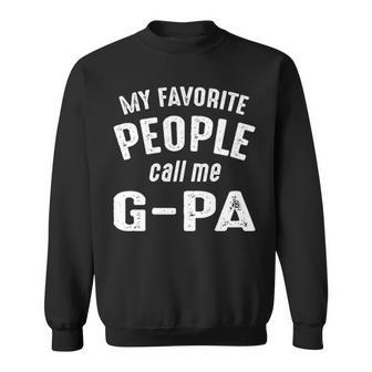 G Pa Grandpa Gift My Favorite People Call Me G Pa Sweatshirt - Seseable