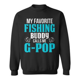 G Pop Grandpa Fishing Gift My Favorite Fishing Buddy Calls Me G Pop Sweatshirt - Seseable