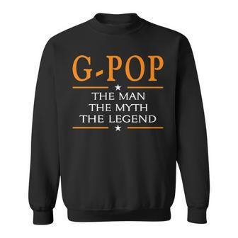 G Pop Grandpa Gift G Pop The Man The Myth The Legend Sweatshirt - Seseable