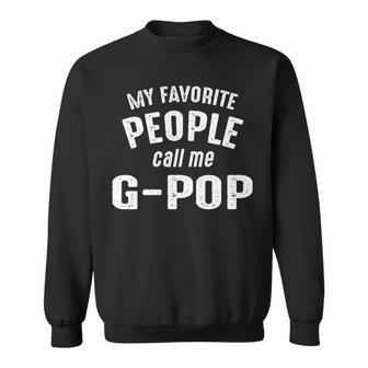 G Pop Grandpa Gift My Favorite People Call Me G Pop Sweatshirt - Seseable