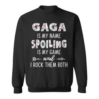 Gaga Grandma Gift Gaga Is My Name Spoiling Is My Game Sweatshirt - Seseable