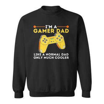Gamer Dad Like A Normal Dad - Video Game Gaming Father Sweatshirt | Mazezy