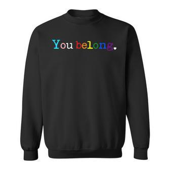 Gay Pride Lgbt Support And Respect You Belong Transgender Sweatshirt | Mazezy