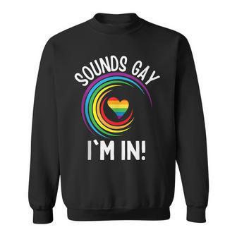 Gay Pride Sounds Gay Im In Men Women Lgbt Rainbow  Sweatshirt
