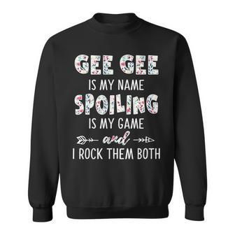 Gee Gee Grandma Gift Gee Gee Is My Name Spoiling Is My Game Sweatshirt - Seseable