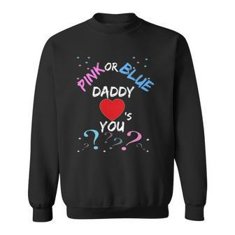 Gender Reveal For Dad Pink Or Blue Daddy Loves You Sweatshirt - Thegiftio UK