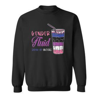 Genderfluid Drink Up Haters Genderfluid Sweatshirt | Mazezy