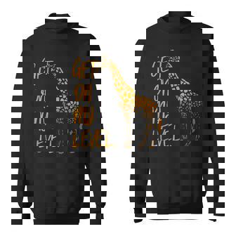 Get On My Level Giraffe Funny Tall Zoo Animal Giraffe Sweatshirt - Thegiftio