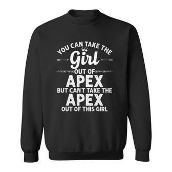 Girl Out Of Apex Nc North Carolina Gift Funny Home Roots Usa Sweatshirt | Mazezy