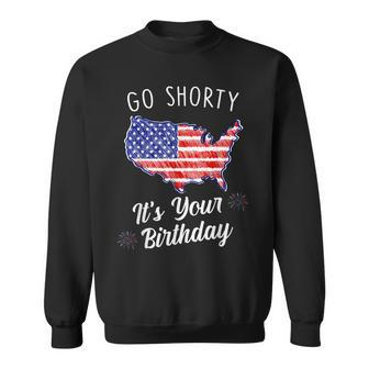 Go Shorty Its Your Birthday Stars And Stripes Sarcastic Sweatshirt - Seseable