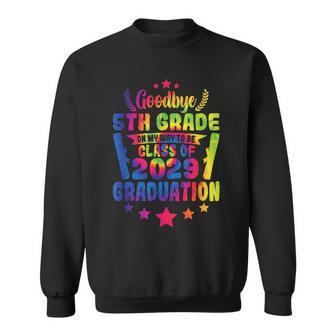 Goodbye 5Th Grade Class Of 2029 Graduate 5Th Grade Tie Dye Sweatshirt | Mazezy DE