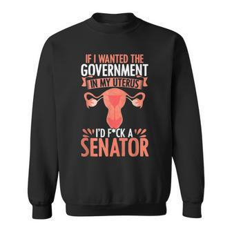 Government In My Uterus Feminist Reproductive Women Rights Sweatshirt | Mazezy UK