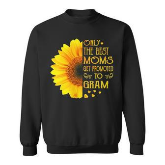 Gram Grandma Gift Only The Best Moms Get Promoted To Gram Sweatshirt - Seseable