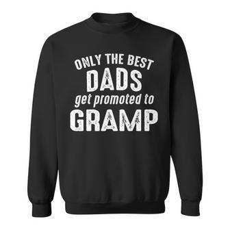 Gramp Grandpa Gift Only The Best Dads Get Promoted To Gramp Sweatshirt - Seseable