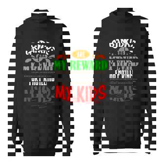 Grandkids Are My Reward For Not Killing My Kids Sweatshirt - Thegiftio