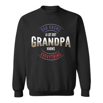 Grandpa Day Or Dad Knows A Lot But Grandpa Knows Everything Sweatshirt - Thegiftio
