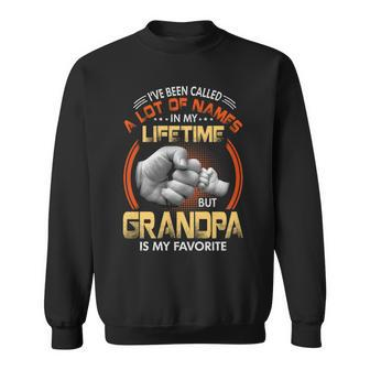 Grandpa Gift A Lot Of Name But Grandpa Is My Favorite Sweatshirt - Seseable