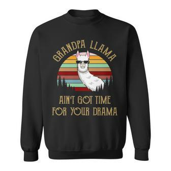 Grandpa Gift Grandpa Llama Ain’T Got Time For Your Drama Sweatshirt - Seseable