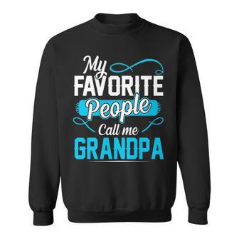 Grandpa Gift My Favorite People Call Me Grandpa V2 Sweatshirt - Seseable