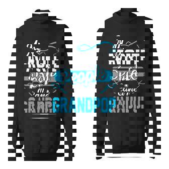 Grandpop Grandpa Gift My Favorite People Call Me Grandpop V2 Sweatshirt - Seseable
