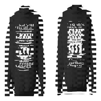 Grandude Grandpa Gift Im Called Grandude Because Im Too Cool To Be Called Grandfather Sweatshirt - Seseable