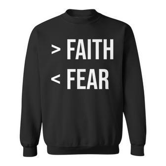 Greater Faith Less Fear More Faith Less Fear Sweatshirt - Thegiftio UK