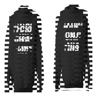 Gunnar Gifts Im Doing Gunnar Things Sweatshirt | Mazezy