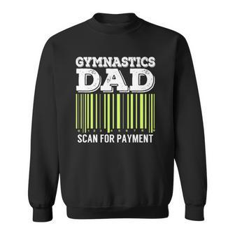 Gymnastics Dad Scan For Payment Funny Tumbling Gift Sweatshirt | Mazezy