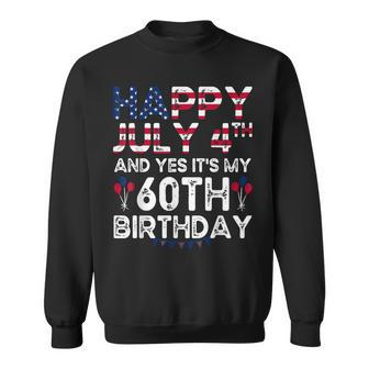 Happy 4 July And Yes Its My 60Th Birthday Since July 1962  Sweatshirt