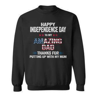 Happy 4Th Of July Dad Thanks For Putting Up With Mom Usa Sweatshirt - Seseable