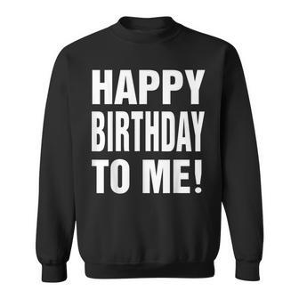 Happy Birthday To Me Birthday Party For Kids Adults Sweatshirt - Seseable