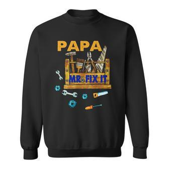 Happy Fathers Day Papa Mr Fix It For Dad Papa Father Sweatshirt | Mazezy