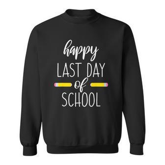 Happy Last Day Of School For Teachers End Of School Year Sweatshirt | Mazezy