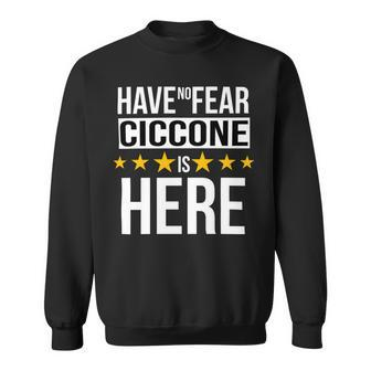 Have No Fear Ciccone Is Here Name Sweatshirt - Monsterry UK