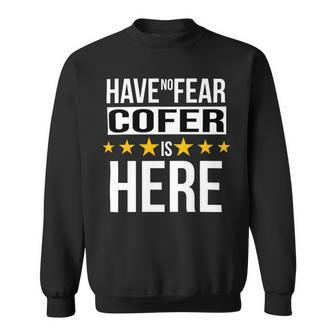 Have No Fear Cofer Is Here Name Sweatshirt - Monsterry CA