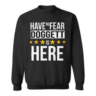 Have No Fear Doggett Is Here Name Sweatshirt - Monsterry UK