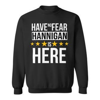 Have No Fear Hannigan Is Here Name Sweatshirt - Monsterry CA