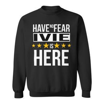 Have No Fear Ivie Is Here Name Sweatshirt - Monsterry AU