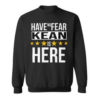 Have No Fear Kean Is Here Name Sweatshirt - Monsterry CA