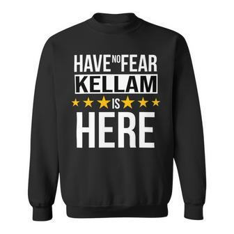 Have No Fear Kellam Is Here Name Sweatshirt - Monsterry AU