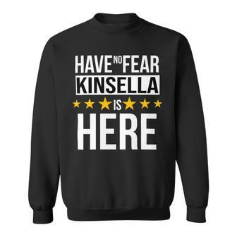 Have No Fear Kinsella Is Here Name Sweatshirt - Monsterry AU