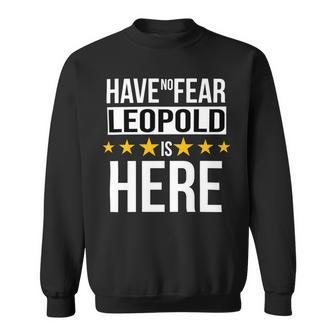 Have No Fear Leopold Is Here Name Sweatshirt - Monsterry CA