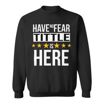 Have No Fear Tittle Is Here Name Sweatshirt - Monsterry CA