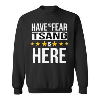 Have No Fear Tsang Is Here Name Sweatshirt - Monsterry CA