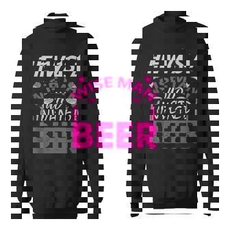 He Was A Wise Man Who Invented Beer Beers Wise Man Beer Sweatshirt - Thegiftio