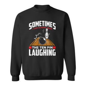 Hear The Ten Pin Laughing - Funny Bowler & Bowling Sweatshirt | Mazezy