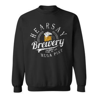 Hearsay Brewing Co Home Of The Mega Pint That’S Hearsay Sweatshirt | Mazezy
