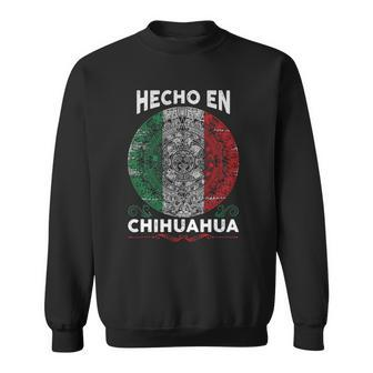 Hecho En Chihuahua Mexico - Proud Mexican Sweatshirt | Mazezy