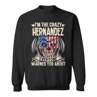 Hernandez Name Gift Im The Crazy Hernandez Sweatshirt - Seseable